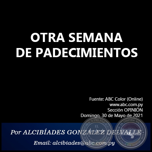 OTRA SEMANA DE PADECIMIENTOS - Por  ALCIBÍADES GONZÁLEZ DELVALLE - Domingo, 30 de Mayo de 2021